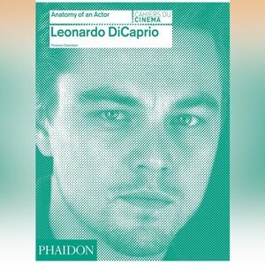 Leonardo DiCaprio Anatomy of An Actor Book by Phaidon
